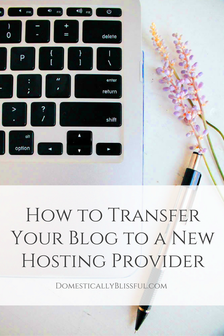 How to Transfer Your Blog to a New Hosting Provider  Domestically Blissful