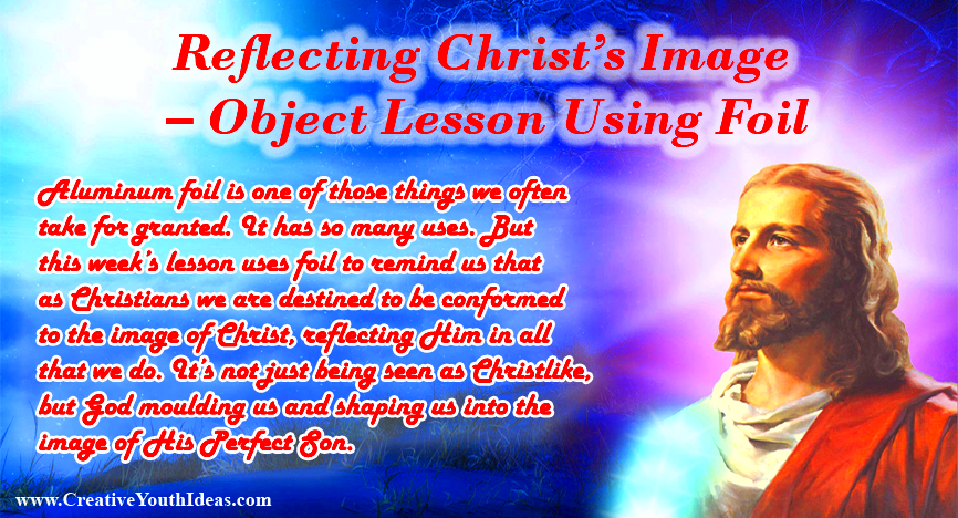 Reflecting Christs Image  Object Lesson Using Foil  Creative Youth Ideas