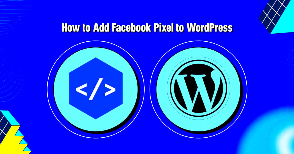 How to Add Facebook Pixel to WordPress siteStep by Step