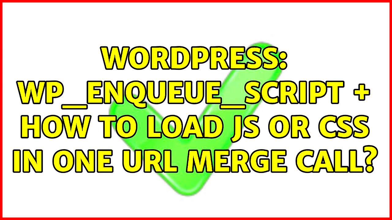 Wordpress wp_enqueue_script  how to load JS or CSS in one URL merge 