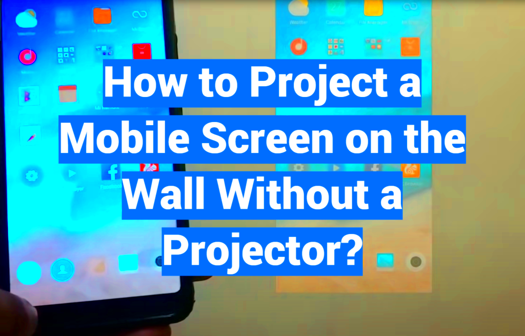 How to Project a Mobile Screen on the Wall Without a Projector 