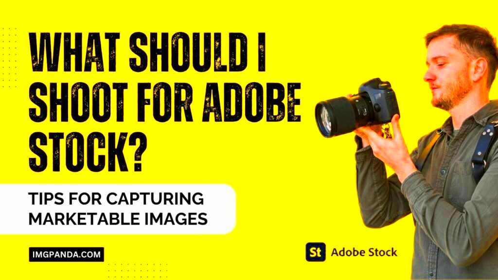 What Should I Shoot for Adobe Stock Tips for Capturing Marketable 