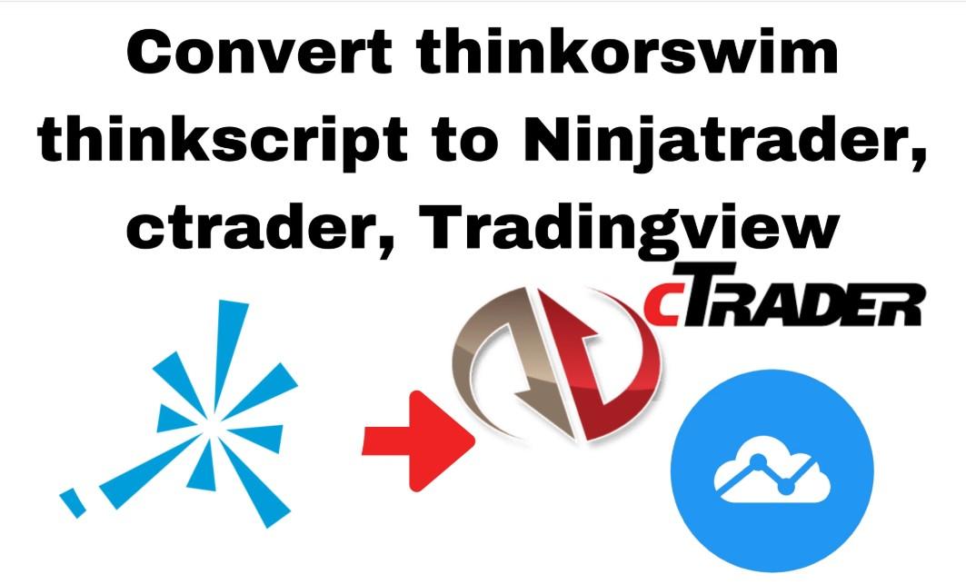 I Will Convert Thinkorswim ThinkScript to NinjaTrader 8, cTrader, TradingView