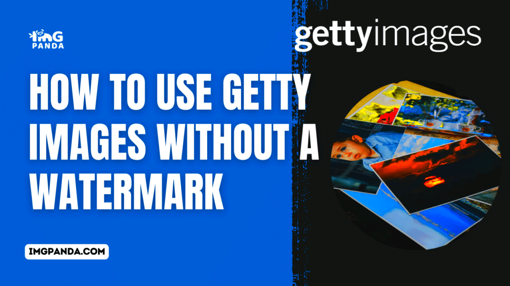 How to Use Getty Images Without a Watermark  IMGPANDA  A Free 