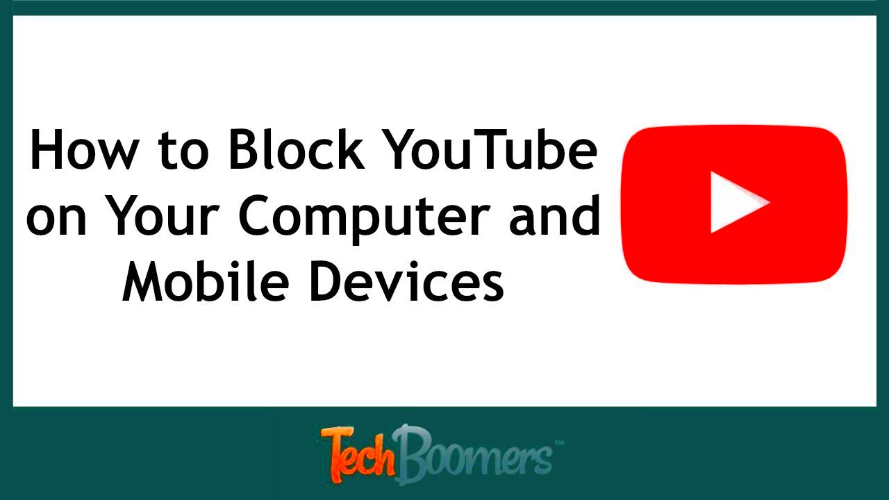 How to Block YouTube on Your Computer and Mobile Devices  YouTube