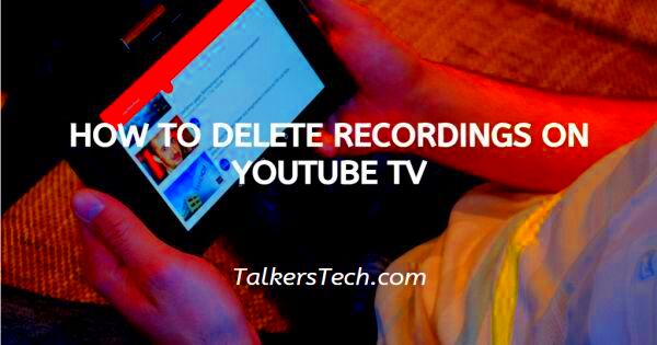 How To Delete Recordings On YouTube TV