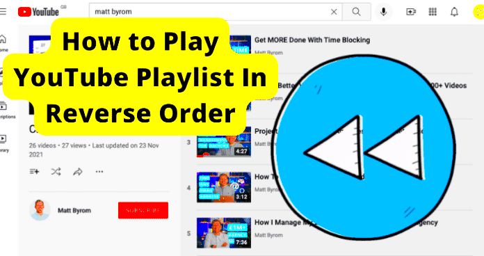 How to Play YouTube Playlist In Reverse Order 6 Ways  Techzillo