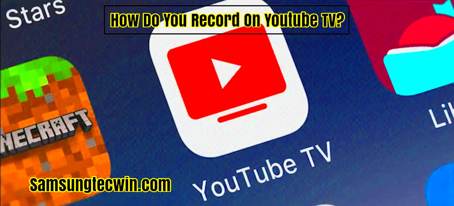 How Do You Record On Youtube TV 6 Steps