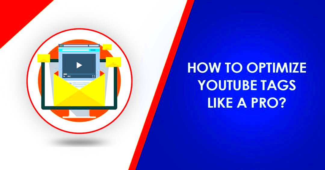 How To Optimize YouTube Tags Like A Pro