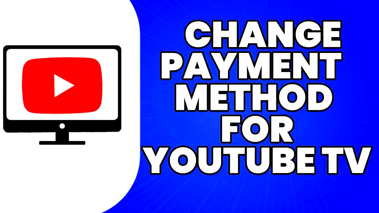 How to Change Payment Method for YouTube TV  YouTube