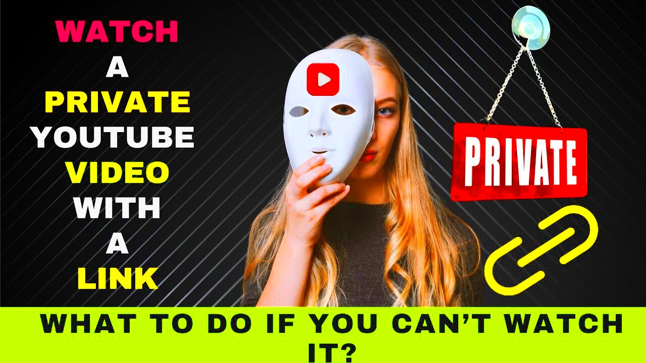 How to Watch a Private YouTube Video with a Link Steps to Follow if 