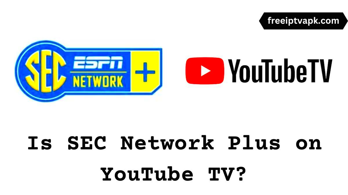 Is SEC Network Plus on YouTube TV Check that here