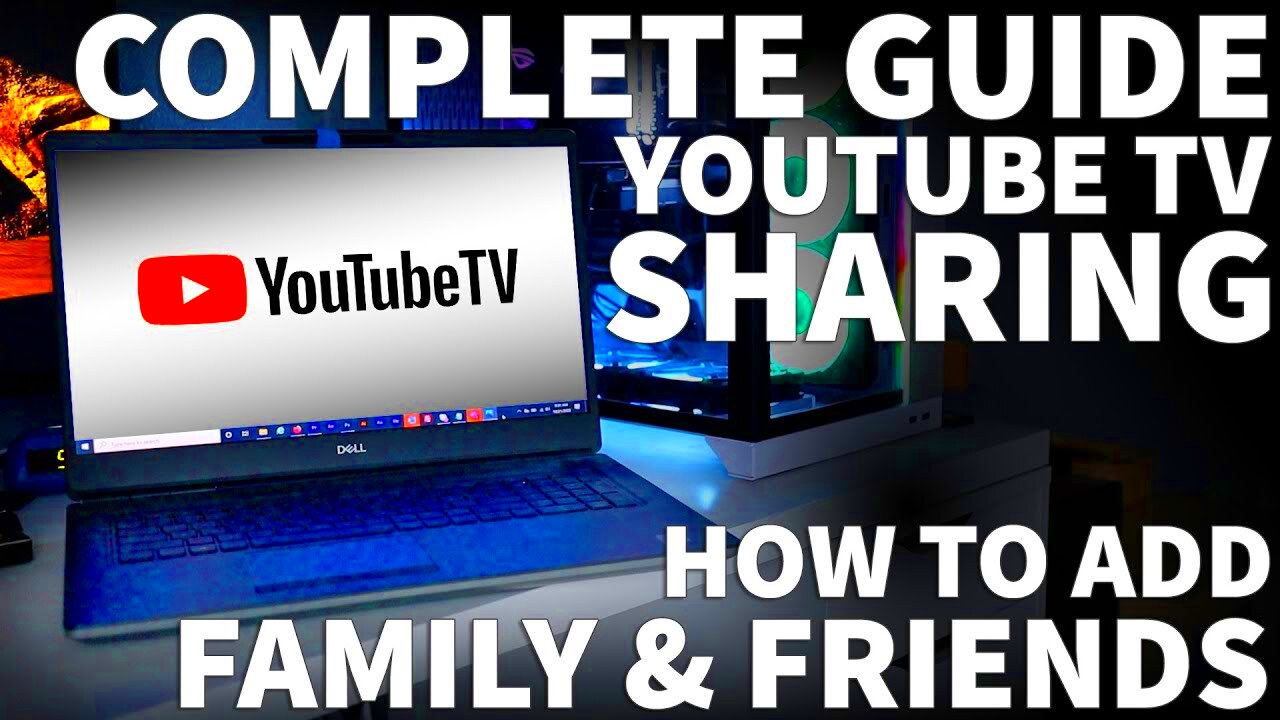 Sharing YouTube TV with Friends and Family Complete Guide  YouTube TV 