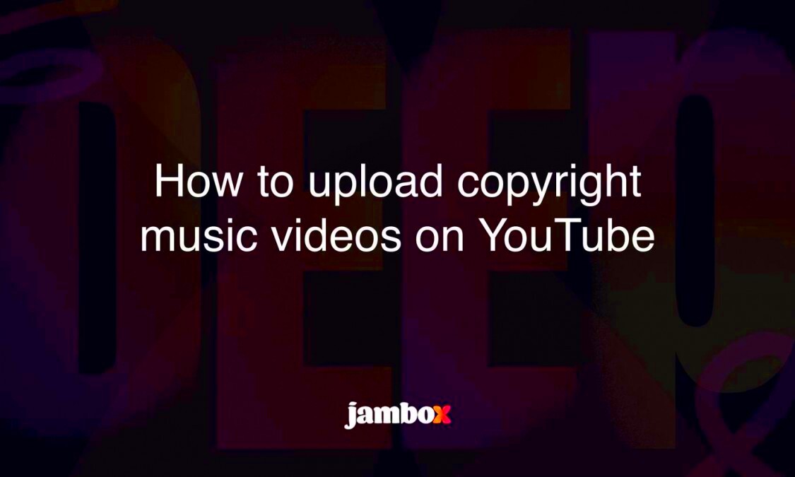 How to upload copyright music videos on YouTube  Jambox Blog