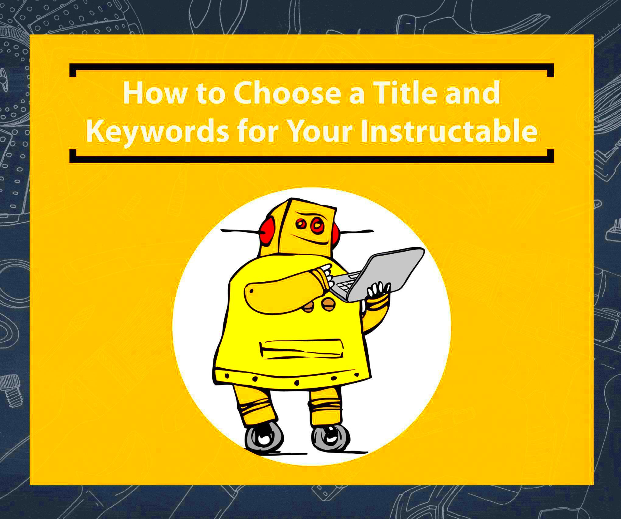 Choose a Title and Keywords for Your Instructable  5 Steps with 