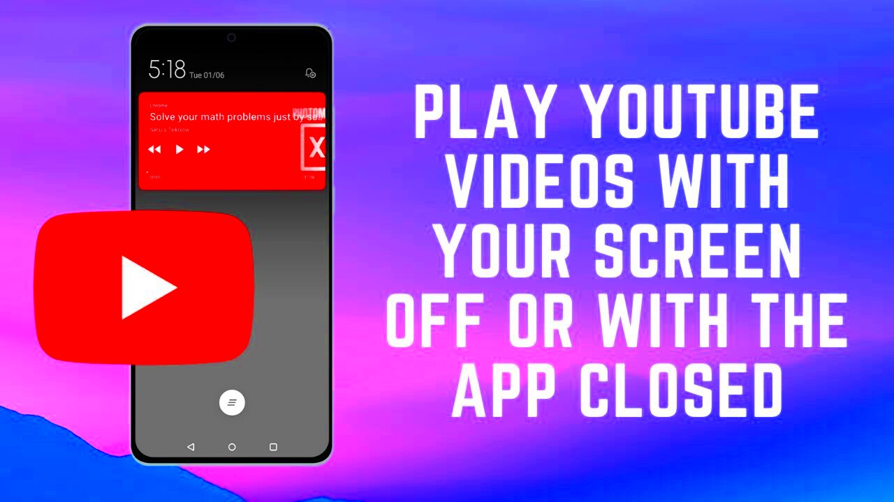 Play YouTube videos with your screen off or with the app closed  No 