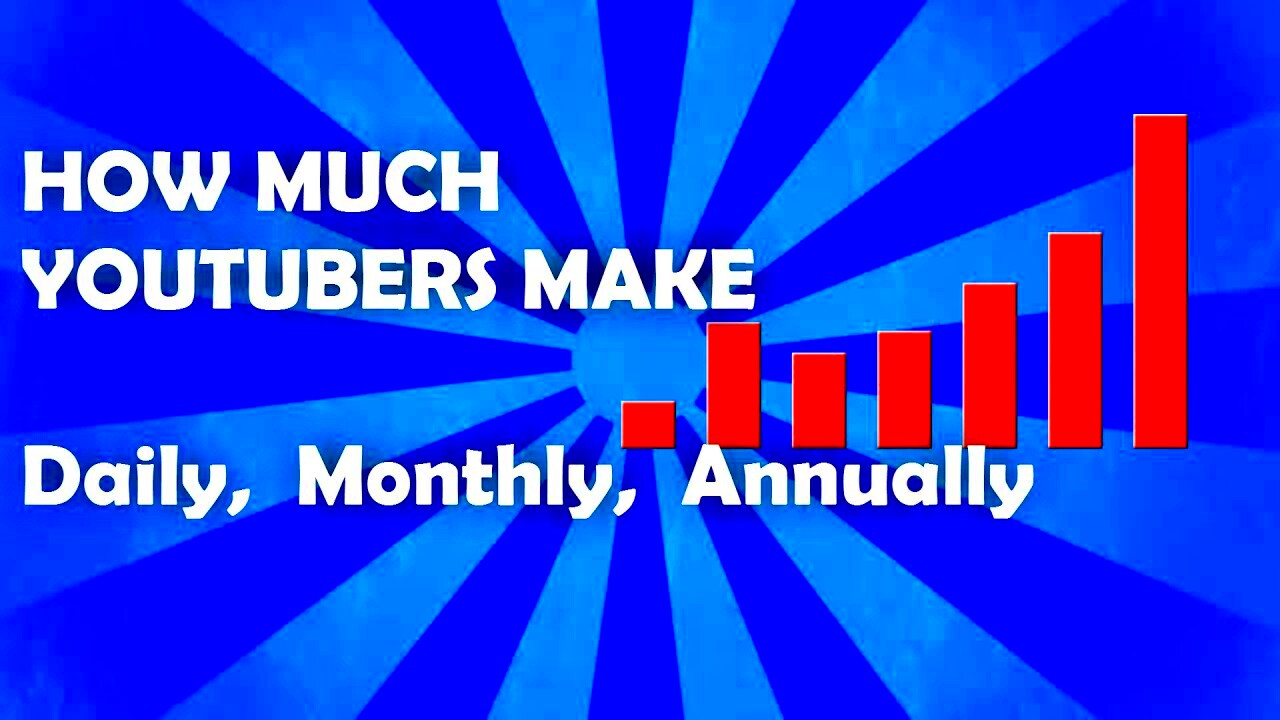 How Much Money Do Youtubers Make  Monthly and Yearly  YouTube