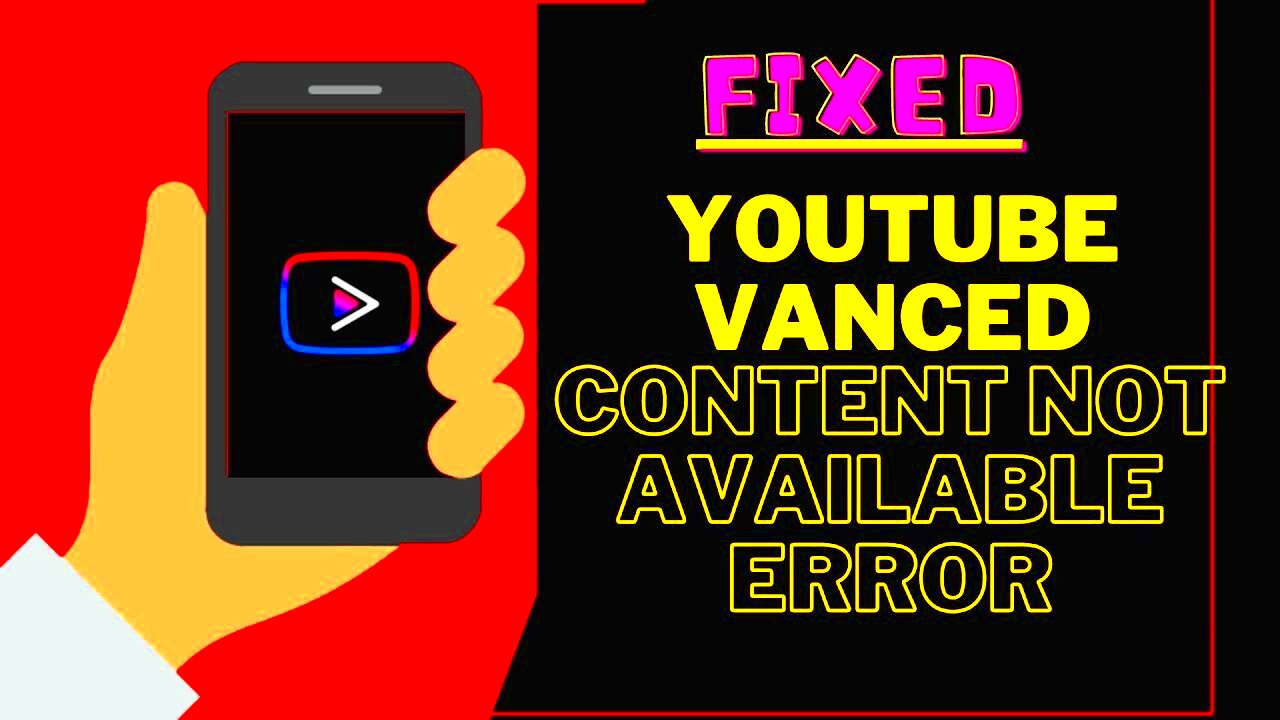 Fix YouTube Vanced The Following Content Is Not Available Error  100 