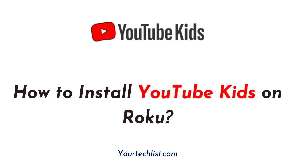 How To Install And Watch YouTube Kids On Roku  Your Tech List