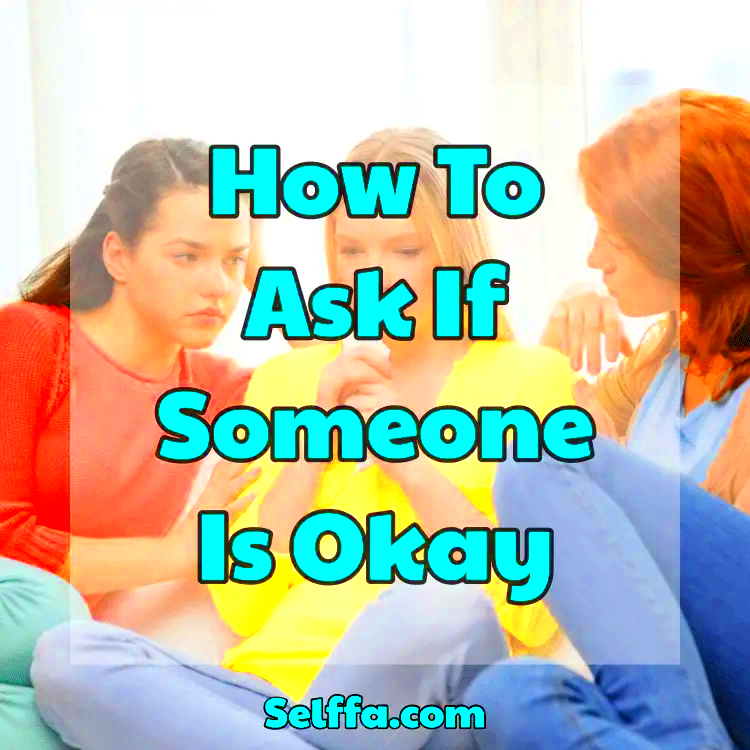 How To Ask If Someone Is Okay  SELFFA