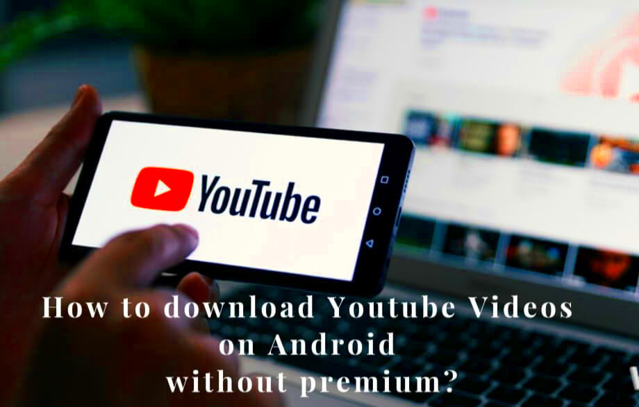 How to download YouTube videos on Android without premium