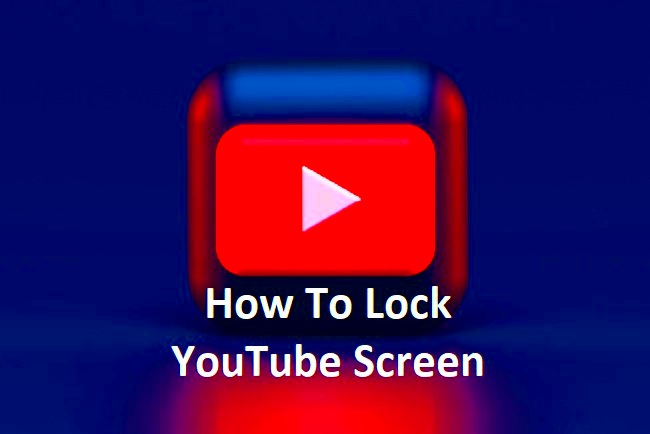 How To Lock YouTube Screen  TechDepooCom