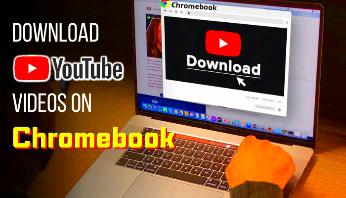 Download YouTube Videos on Chromebook 4 Easy Ways 2024