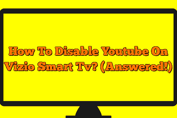 How To Disable Youtube On Vizio Smart Tv Answered  The Tech Home 