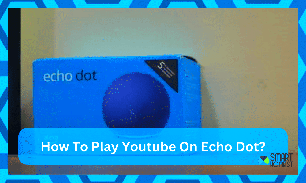 How To Play Youtube Music On Alexa Echo Dot  Smart Homeist