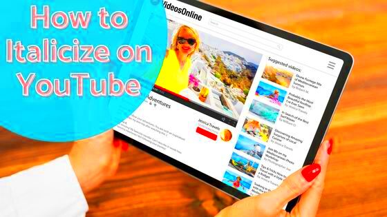 How to Italicize on YouTube Takes Less Than 5 Minutes