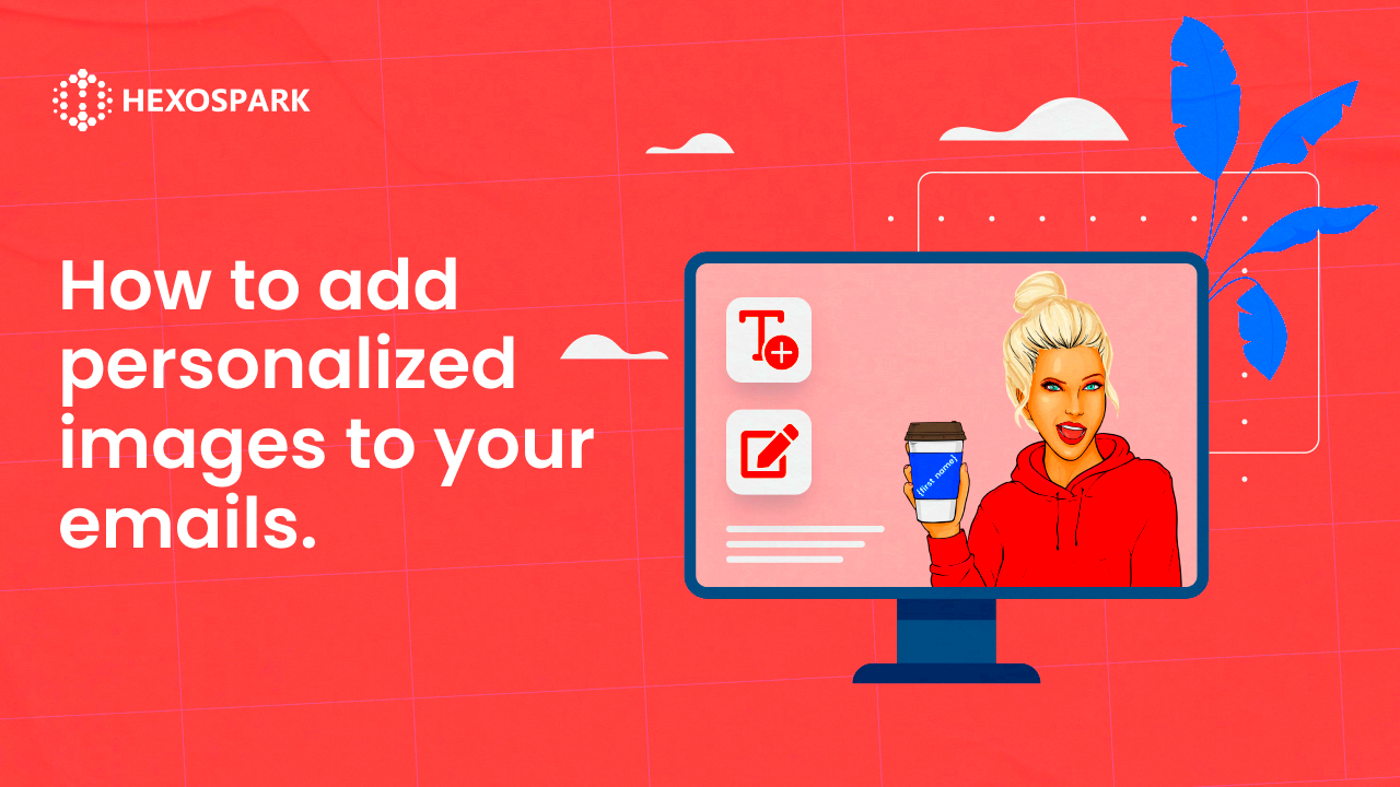 How to Add Personalized Images to Your Emails  Hexospark