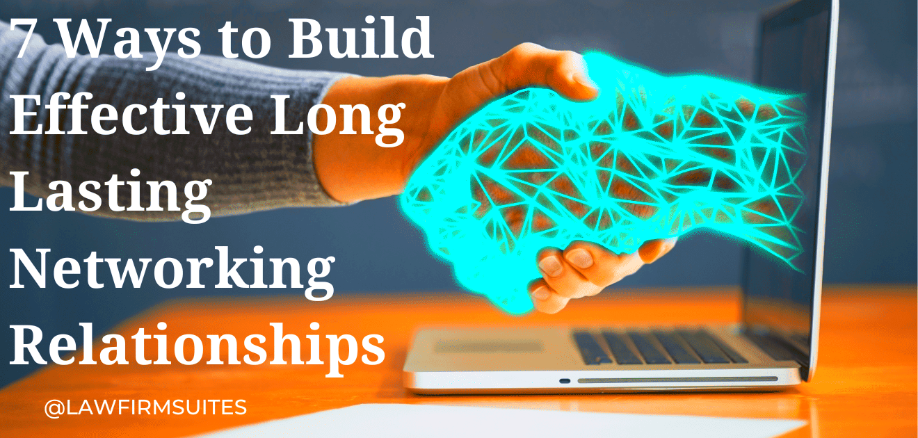 7 Ways to Build Effective Long Lasting Networking Relationships  Law 