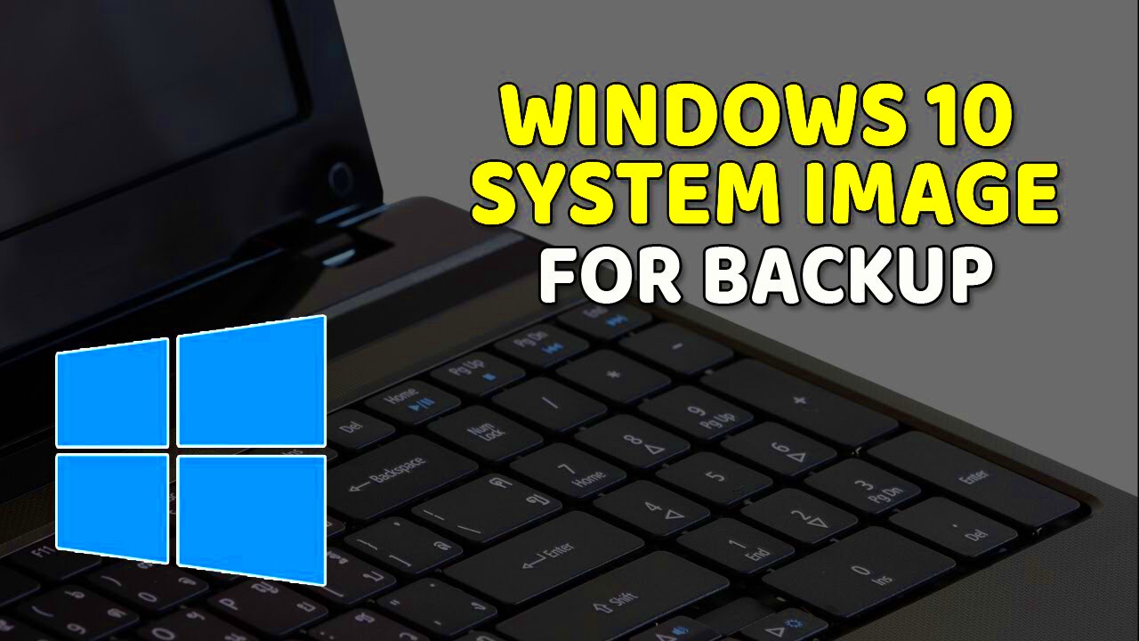 How to Create a System Image Backup in Windows 10  YouTube