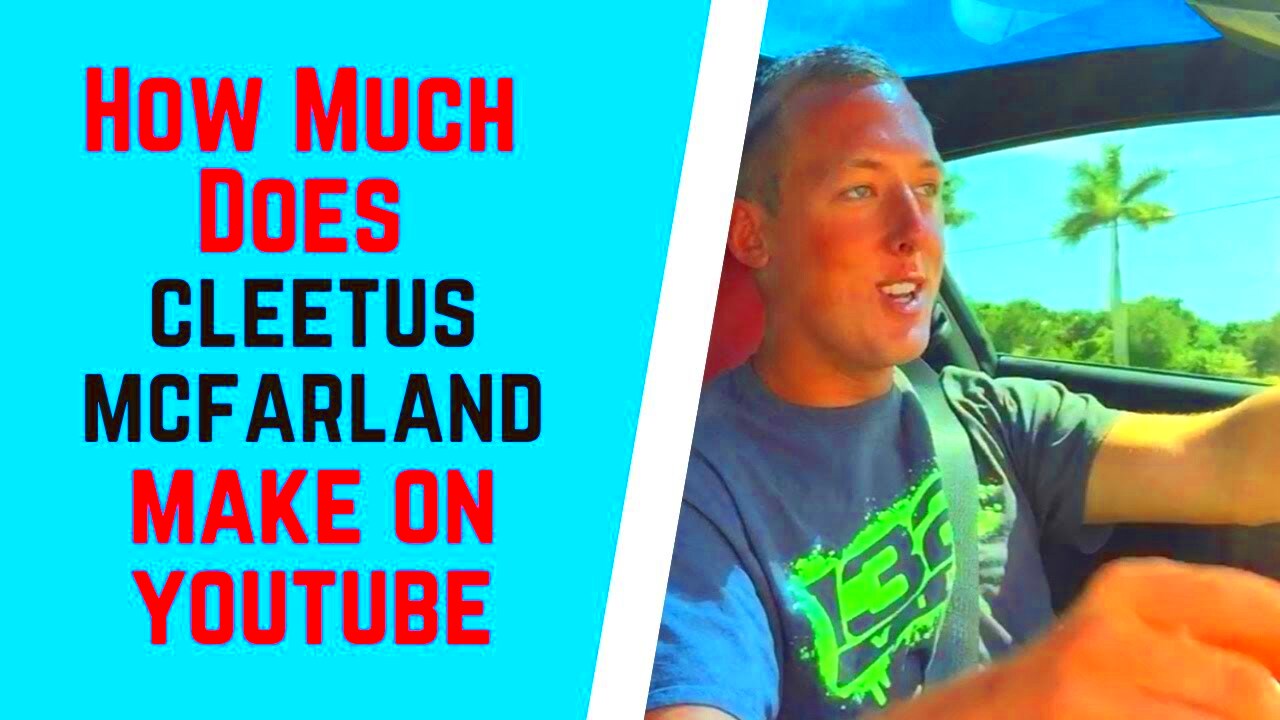 How Much Does Cleetus Mcfarland Make On YouTube  YouTube