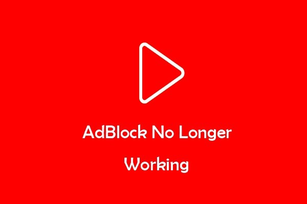 Fix AdBlock No Longer Working on YouTube  4 Workable Solutions  MiniTool