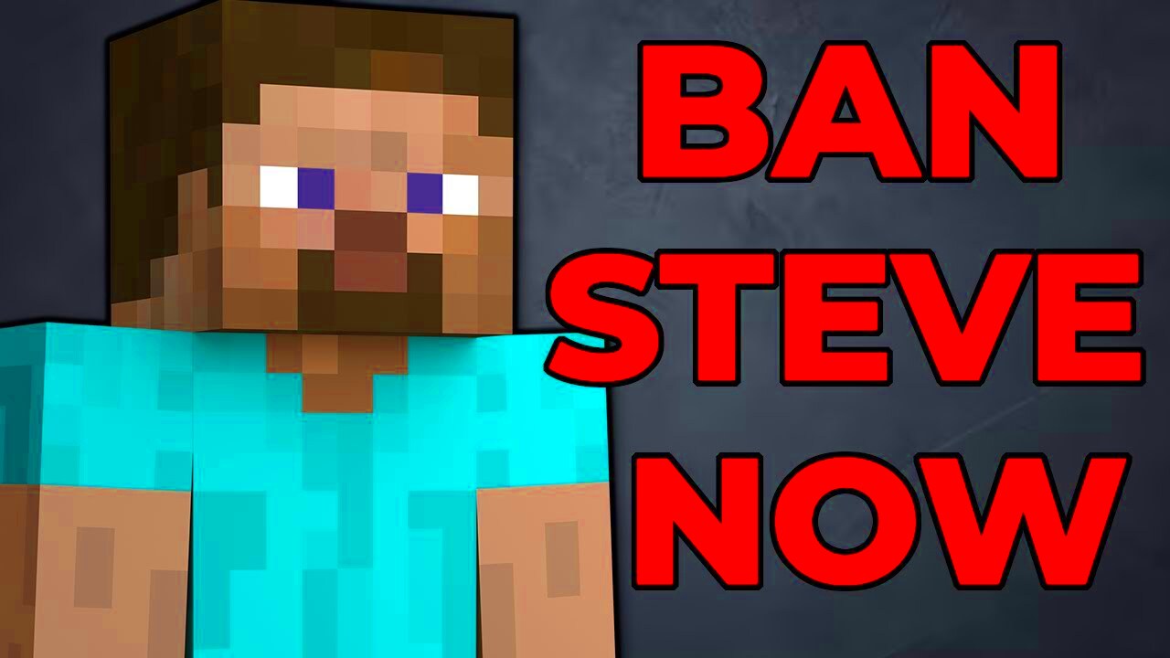 Explaining Why Steve Needs to Be Banned  YouTube