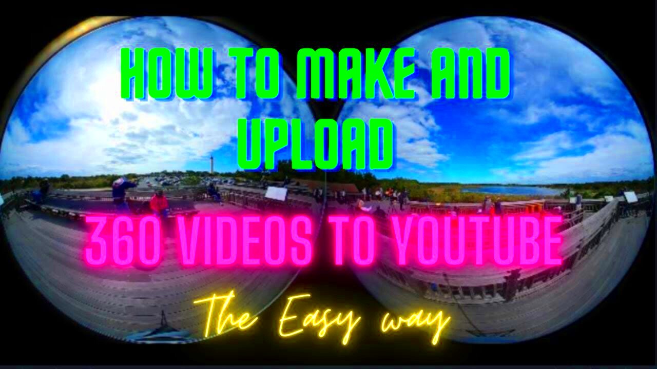 How to make and upload 360 videos to YouTube The Easy Way  YouTube