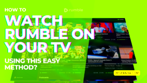 How to Watch Rumble on Your TV Using This Easy Method  IMGPANDA  A 