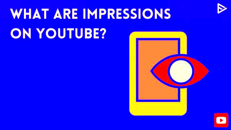 What Are Impressions On YouTube