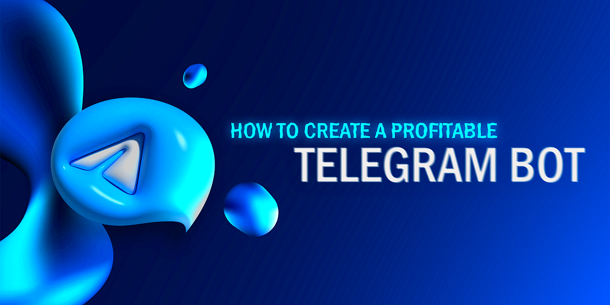 How to create a profitable Telegram bot  by Samanta Grant  Geek 