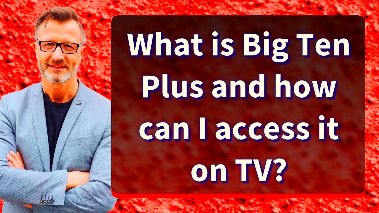 What is Big Ten Plus and how can I access it on TV  YouTube