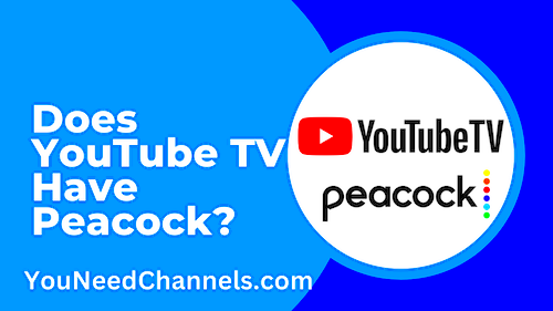 Does YouTube TV Have Peacock  You Need Channels