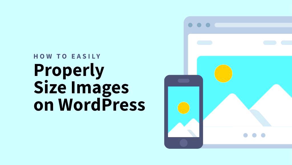 How To Easily Properly Size Images On WordPress To Improve Performance 