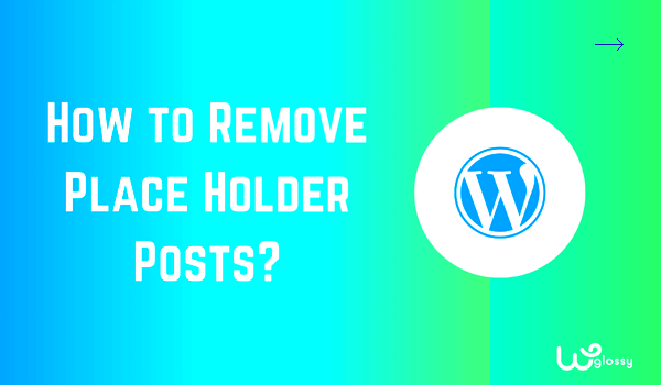 How To Delete Placeholder Posts In WordPress