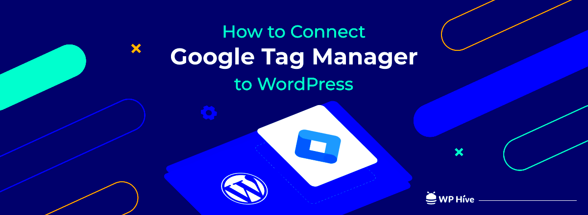 How to Add Google Tag Manager to WordPress  A StepbyStep Guide  WP 