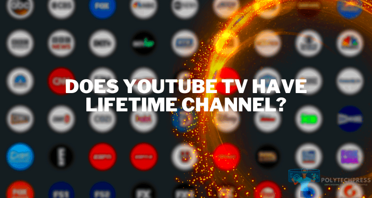 Does YouTube TV Have Lifetime Channel