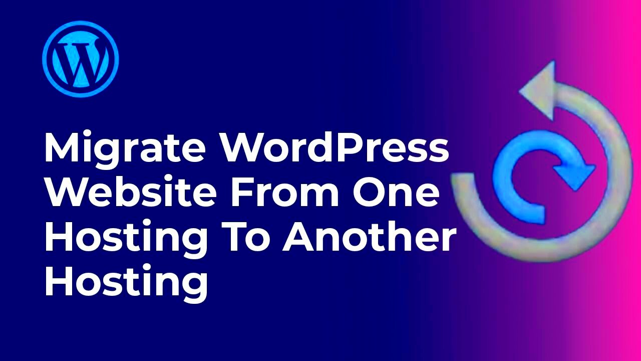 How to migrate WordPress website from one hosting to another 