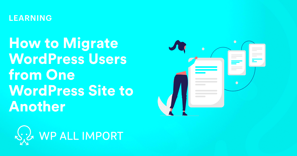 How to Migrate WordPress Users from One Website to Another  WP All Import