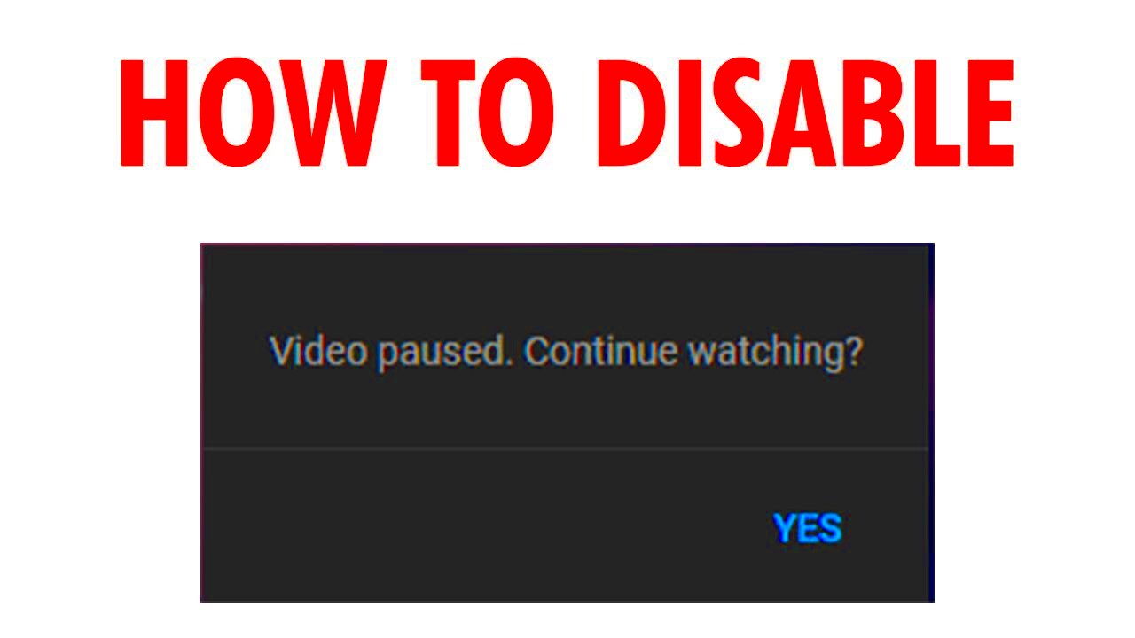 FIX Youtube Video Pause Continue Watching How do I stop YouTube from 