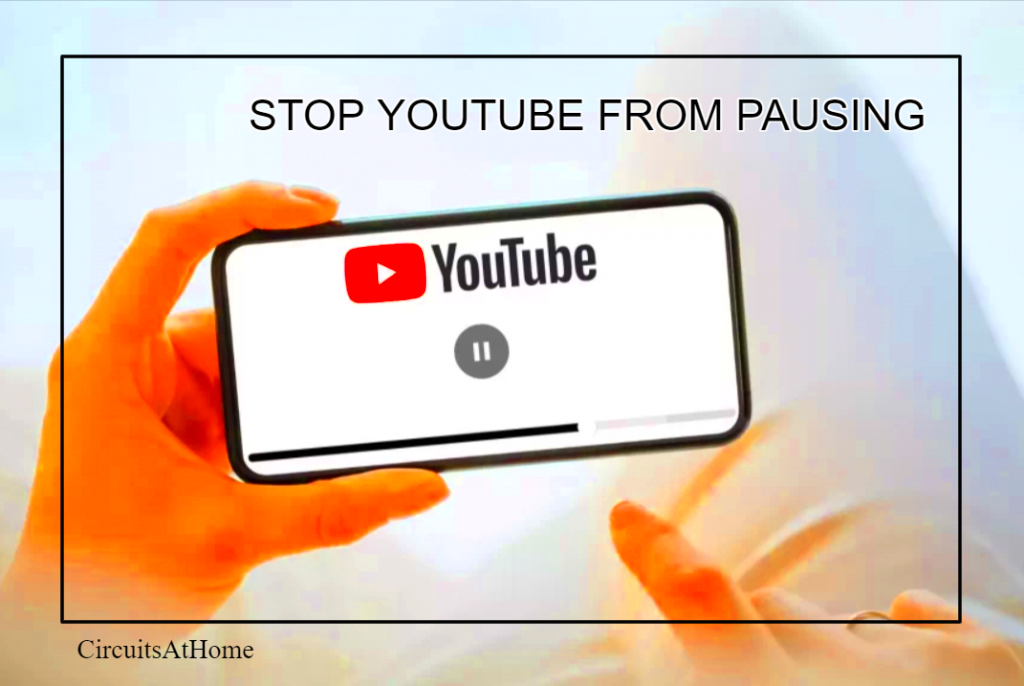 How To Stop YouTube From Pausing Quick and Easy Steps  Circuits At 